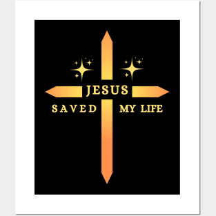 Jesus Saved My Life T shirt Posters and Art